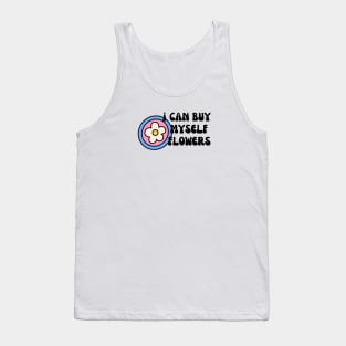 I can buy myself flowers Tank Top